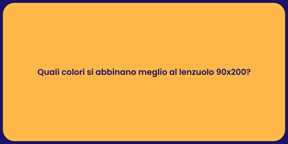 Quali colori si abbinano meglio al lenzuolo 90x200?