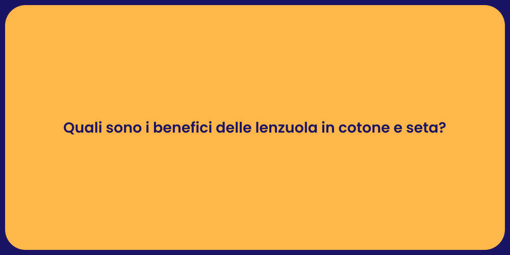 Quali sono i benefici delle lenzuola in cotone e seta?