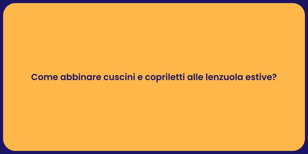 Come abbinare cuscini e copriletti alle lenzuola estive?