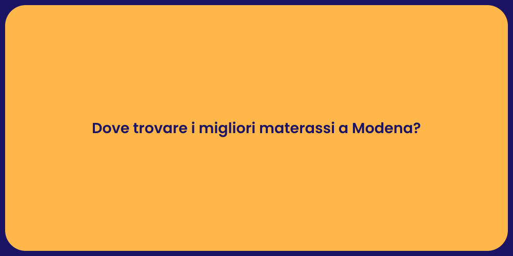 Dove trovare i migliori materassi a Modena?