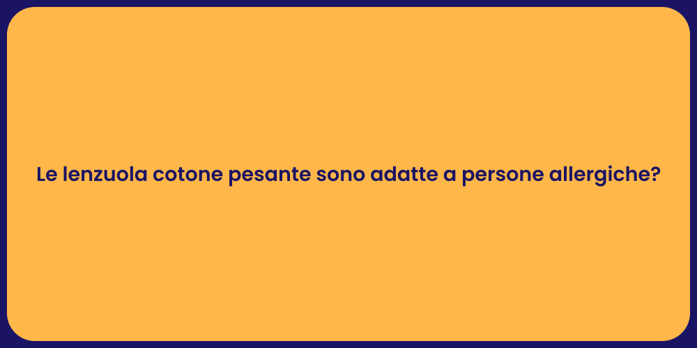 Le lenzuola cotone pesante sono adatte a persone allergiche?
