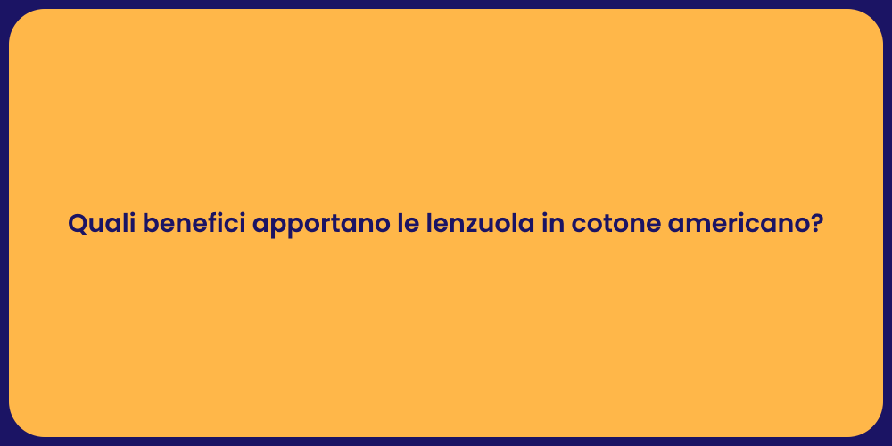 Quali benefici apportano le lenzuola in cotone americano?