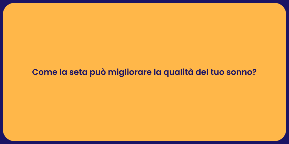 Seta e Sonno: Un Abbraccio di Lusso
