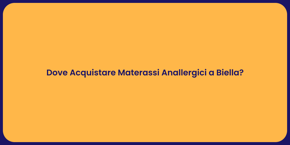 Dove Acquistare Materassi Anallergici a Biella?