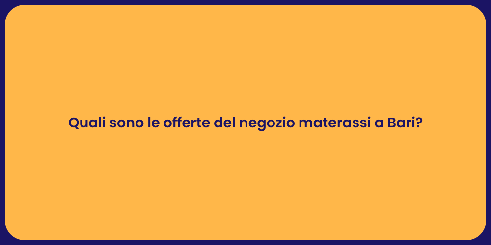 Quali sono le offerte del negozio materassi a Bari?