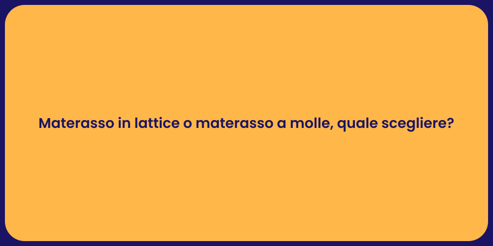 Materasso in lattice o materasso a molle, quale scegliere?