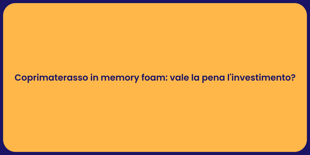 Coprimaterasso in memory foam: vale la pena l'investimento?