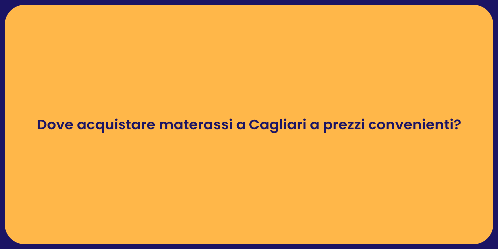 Dove acquistare materassi a Cagliari a prezzi convenienti?