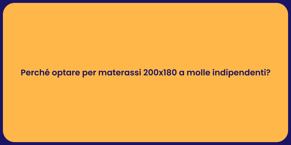 Perché optare per materassi 200x180 a molle indipendenti?