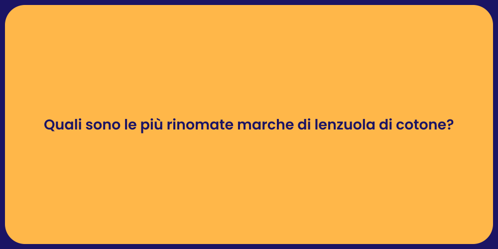 Quali sono le più rinomate marche di lenzuola di cotone?