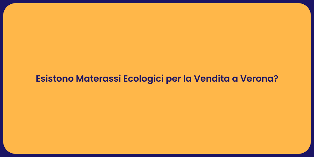 Esistono Materassi Ecologici per la Vendita a Verona?