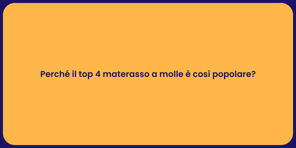Perché il top 4 materasso a molle è così popolare?