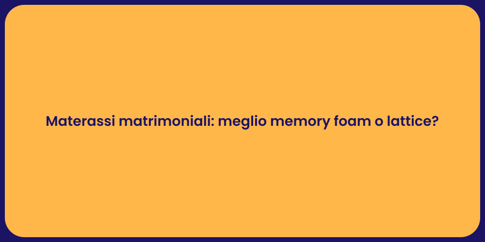 Materassi matrimoniali: meglio memory foam o lattice?