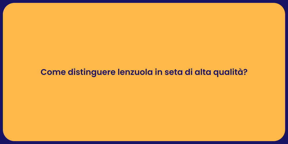 Come distinguere lenzuola in seta di alta qualità?