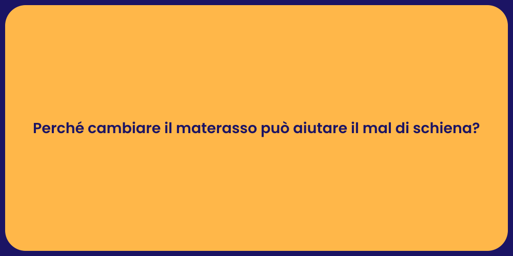 Perché cambiare il materasso può aiutare il mal di schiena?