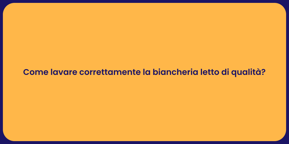 Come lavare correttamente la biancheria letto di qualità?