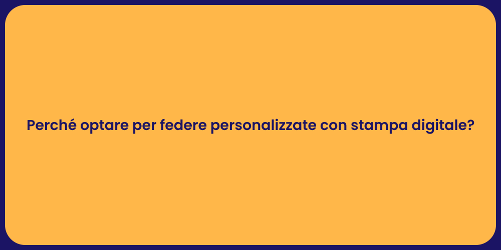 Perché optare per federe personalizzate con stampa digitale?