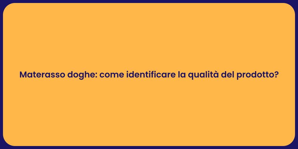 Materasso doghe: come identificare la qualità del prodotto?