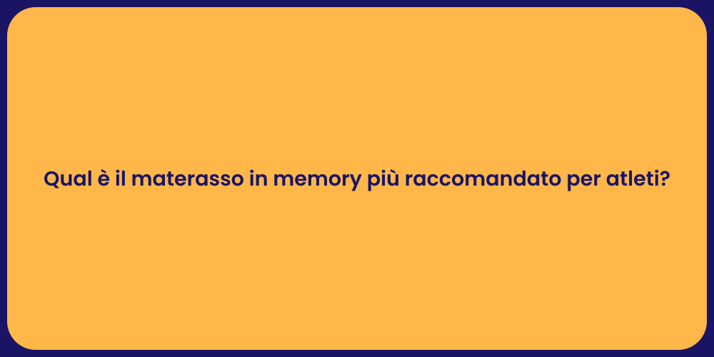 Qual è il materasso in memory più raccomandato per atleti?