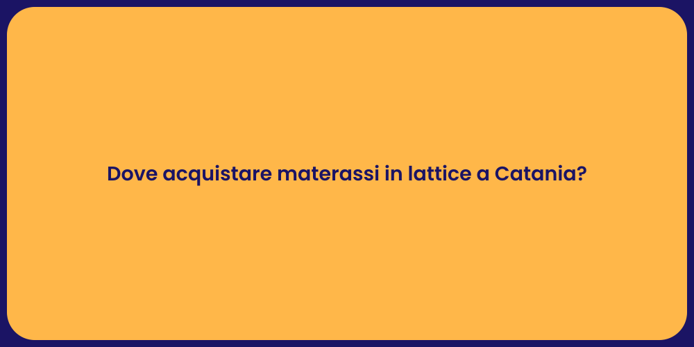 Dove acquistare materassi in lattice a Catania?