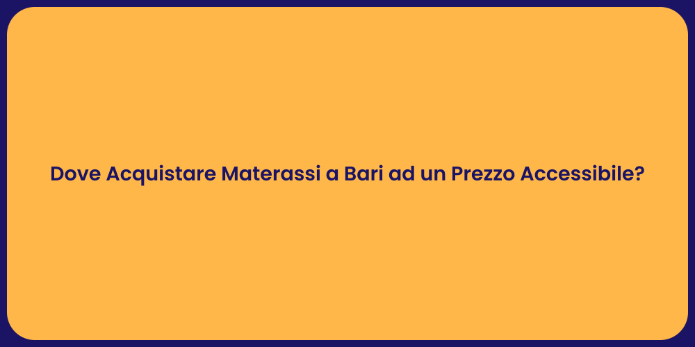 Dove Acquistare Materassi a Bari ad un Prezzo Accessibile?