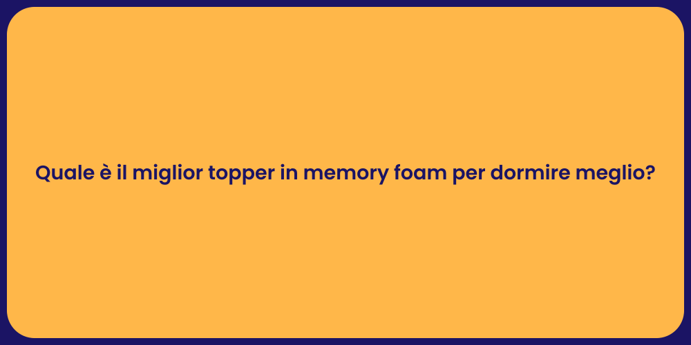 Quale è il miglior topper in memory foam per dormire meglio?