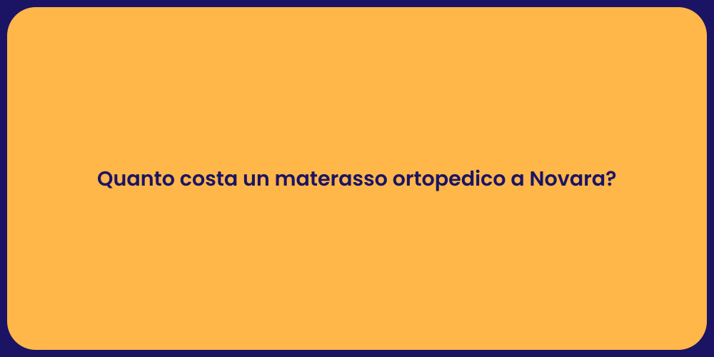 Quanto costa un materasso ortopedico a Novara?
