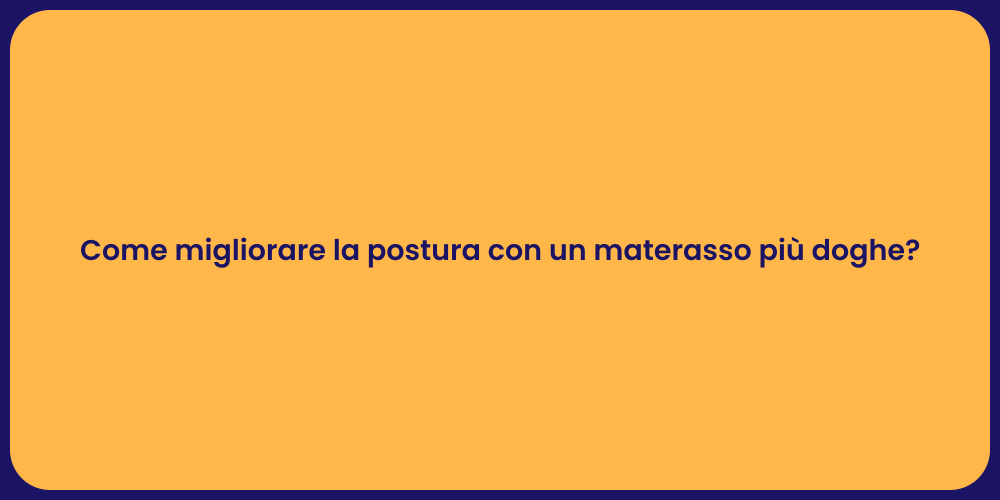 Come migliorare la postura con un materasso più doghe?