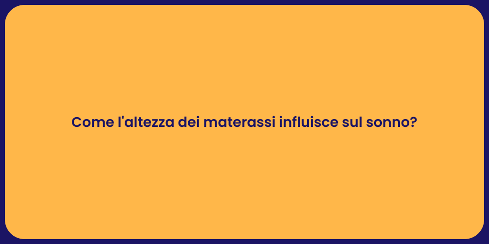 Come l'altezza dei materassi influisce sul sonno?