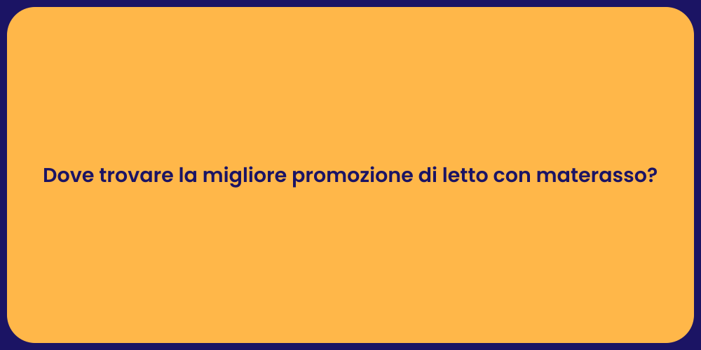 Dove trovare la migliore promozione di letto con materasso?