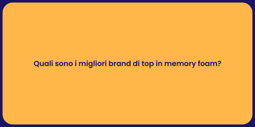 Quali sono i migliori brand di top in memory foam?