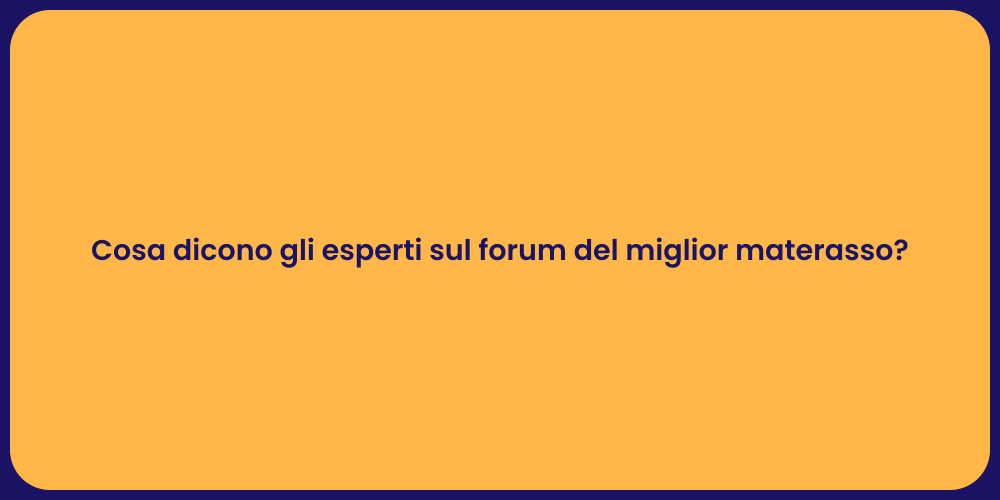 Cosa dicono gli esperti sul forum del miglior materasso?