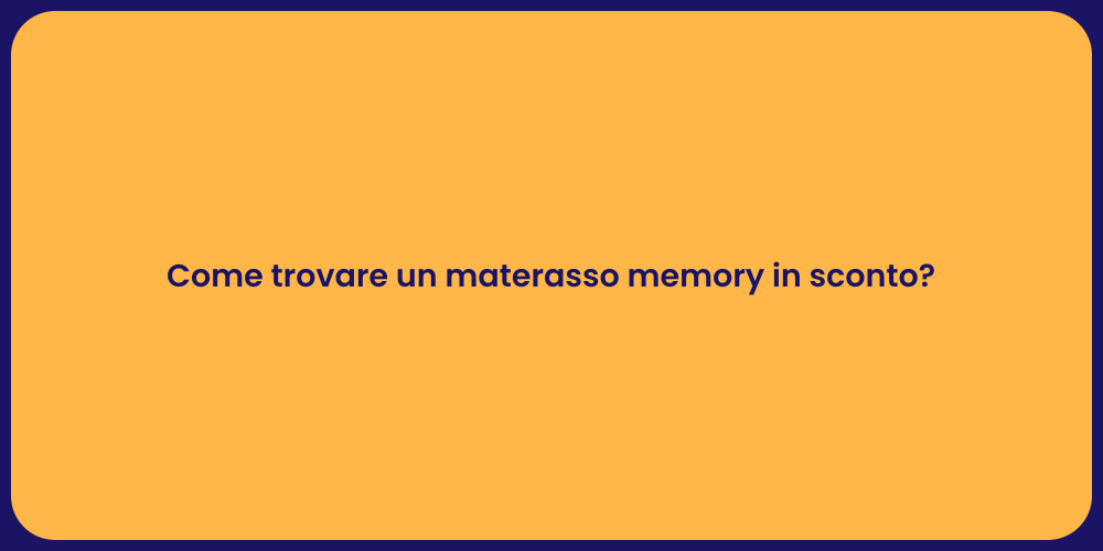 Come trovare un materasso memory in sconto?