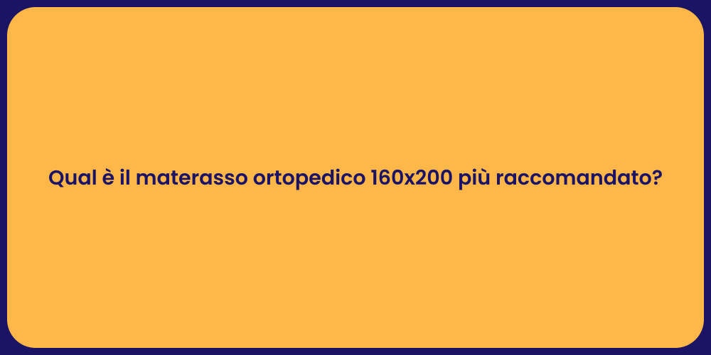 Qual è il materasso ortopedico 160x200 più raccomandato?