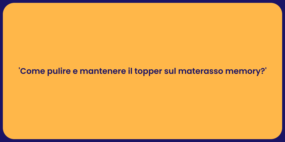 'Come pulire e mantenere il topper sul materasso memory?'
