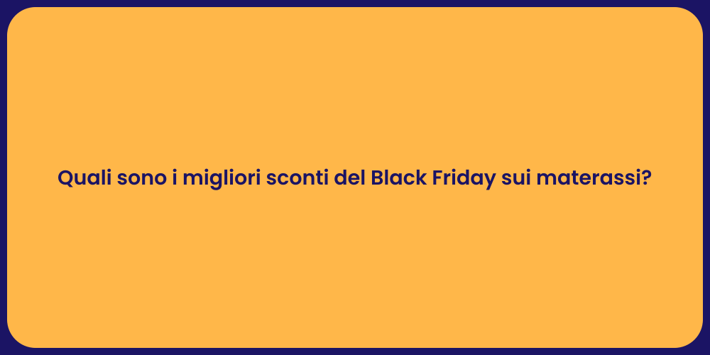 Quali sono i migliori sconti del Black Friday sui materassi?