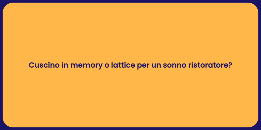 Cuscino in memory o lattice per un sonno ristoratore?