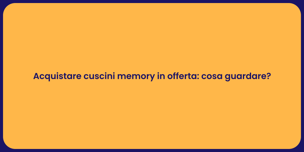 Cuscini Memory: Offerte Imperdibili!