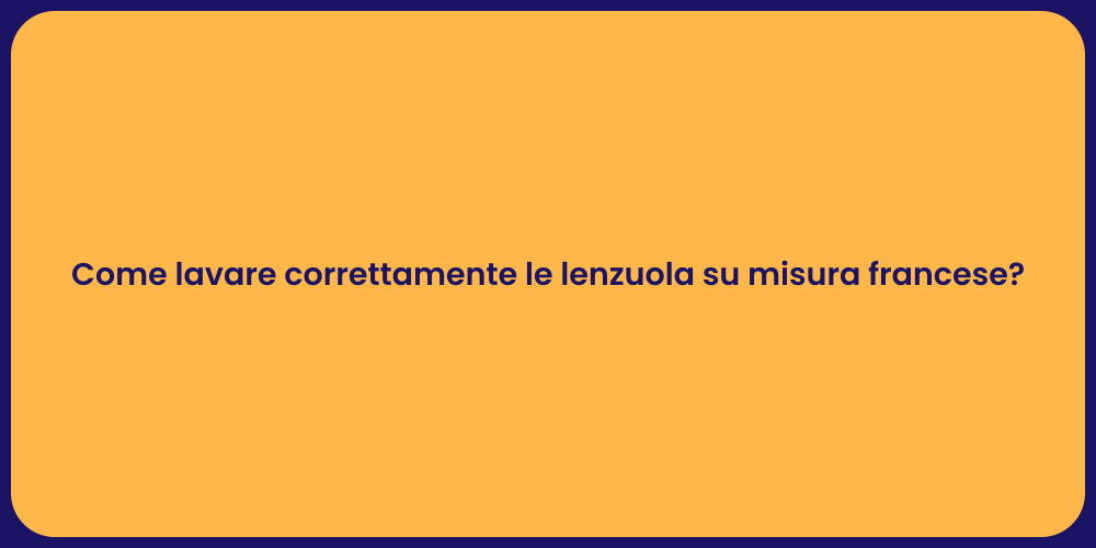Come lavare correttamente le lenzuola su misura francese?
