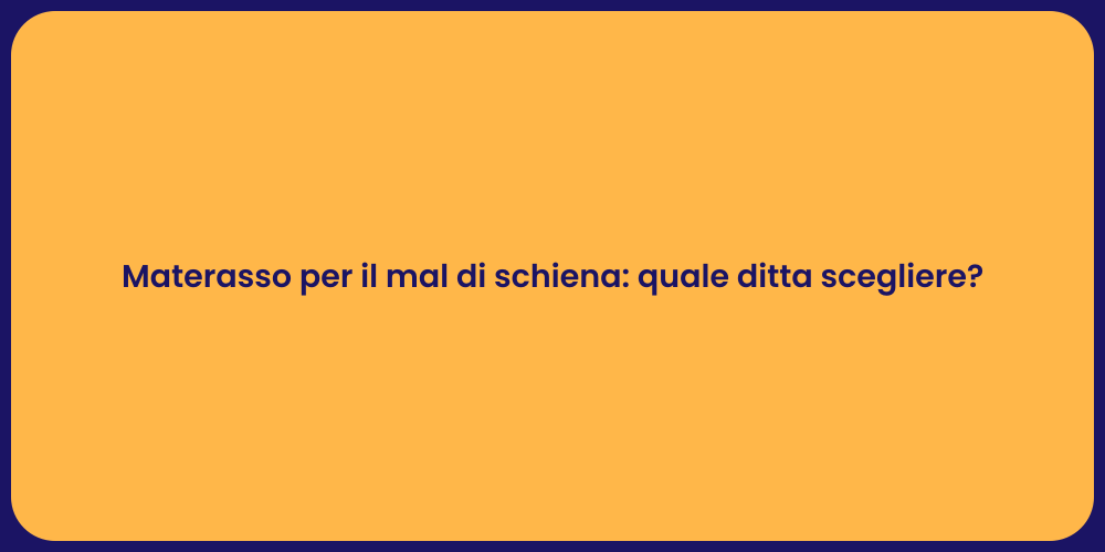 Materasso per il mal di schiena: quale ditta scegliere?