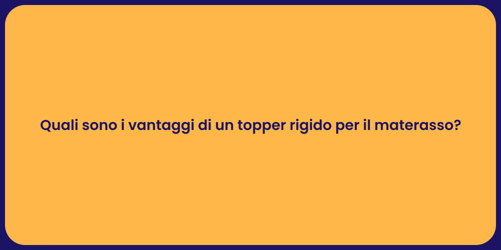 Topper rigido: il segreto per un sonno migliore