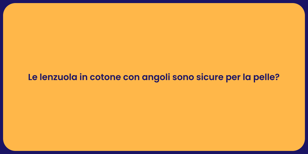 Le lenzuola in cotone con angoli sono sicure per la pelle?