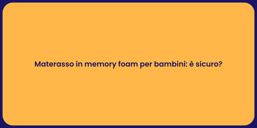 Sicurezza del Materasso Memory Foam Bambini