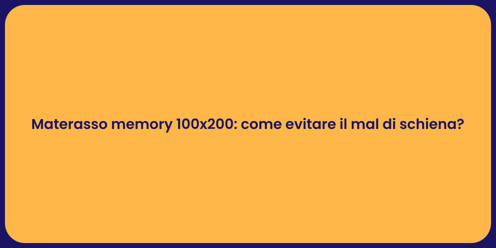 Materasso memory 100x200: come evitare il mal di schiena?