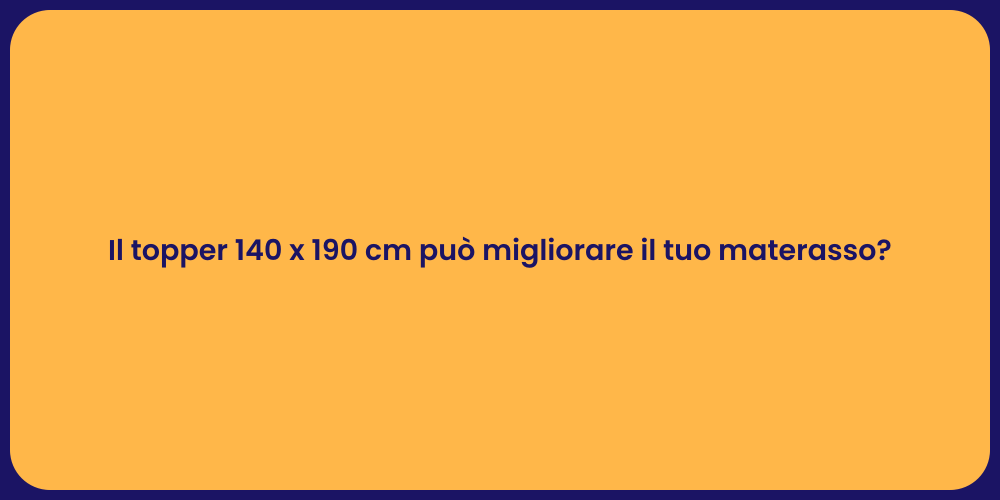 Il topper 140 x 190 cm può migliorare il tuo materasso?