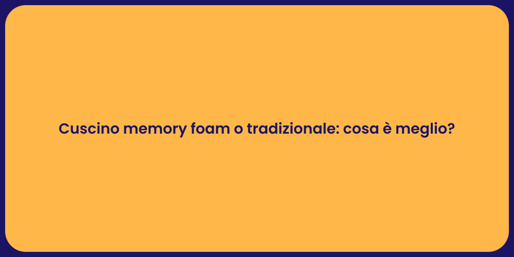 Cuscino memory foam o tradizionale: cosa è meglio?