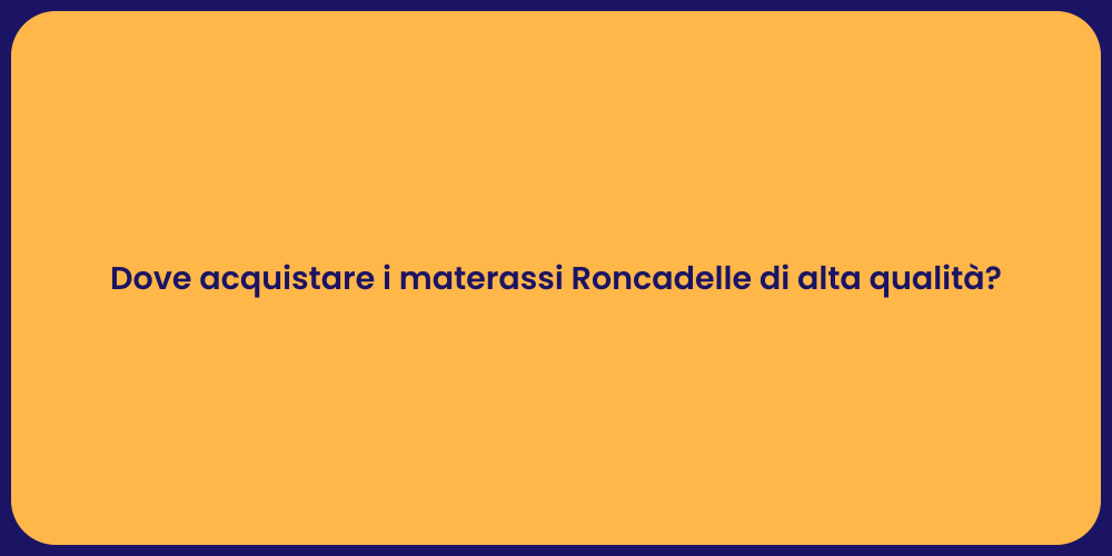 Dove acquistare i materassi Roncadelle di alta qualità?