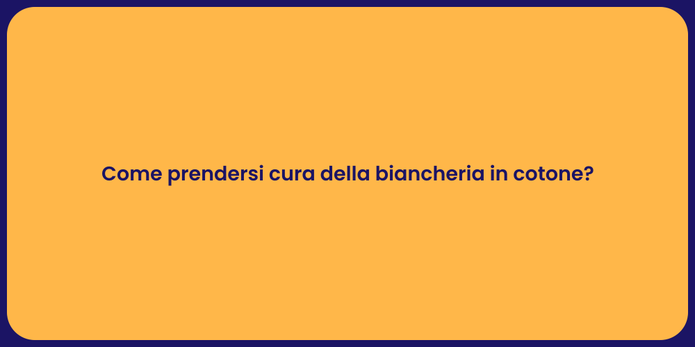Come prendersi cura della biancheria in cotone?