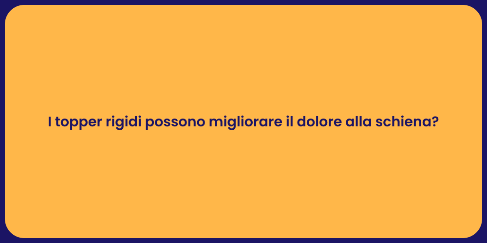 I topper rigidi possono migliorare il dolore alla schiena?