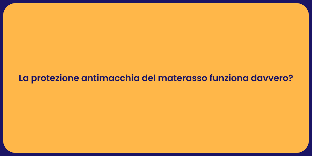 La protezione antimacchia del materasso funziona davvero?